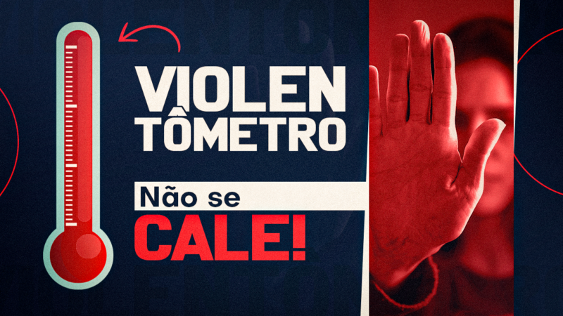 Violentômetro | Fique alerta aos sinais e níveis de violência contra a mulher. Denunciar e procurar ajuda pode salvar!
