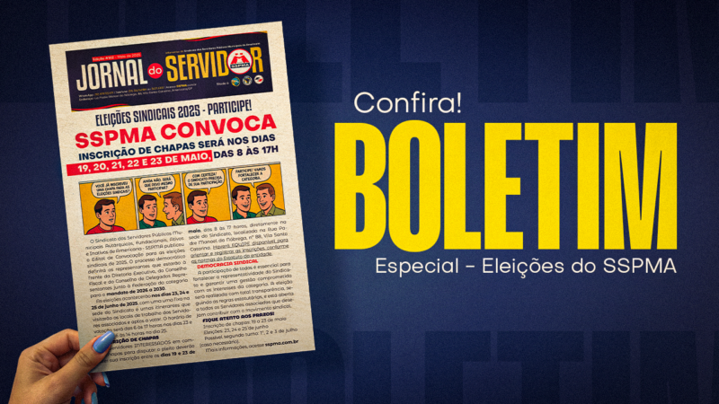 SSPMA publica boletim especial sobre as Eleições Sindicais de 2025. Inscrições vão de 19 a 23 de maio. PARTICIPE!