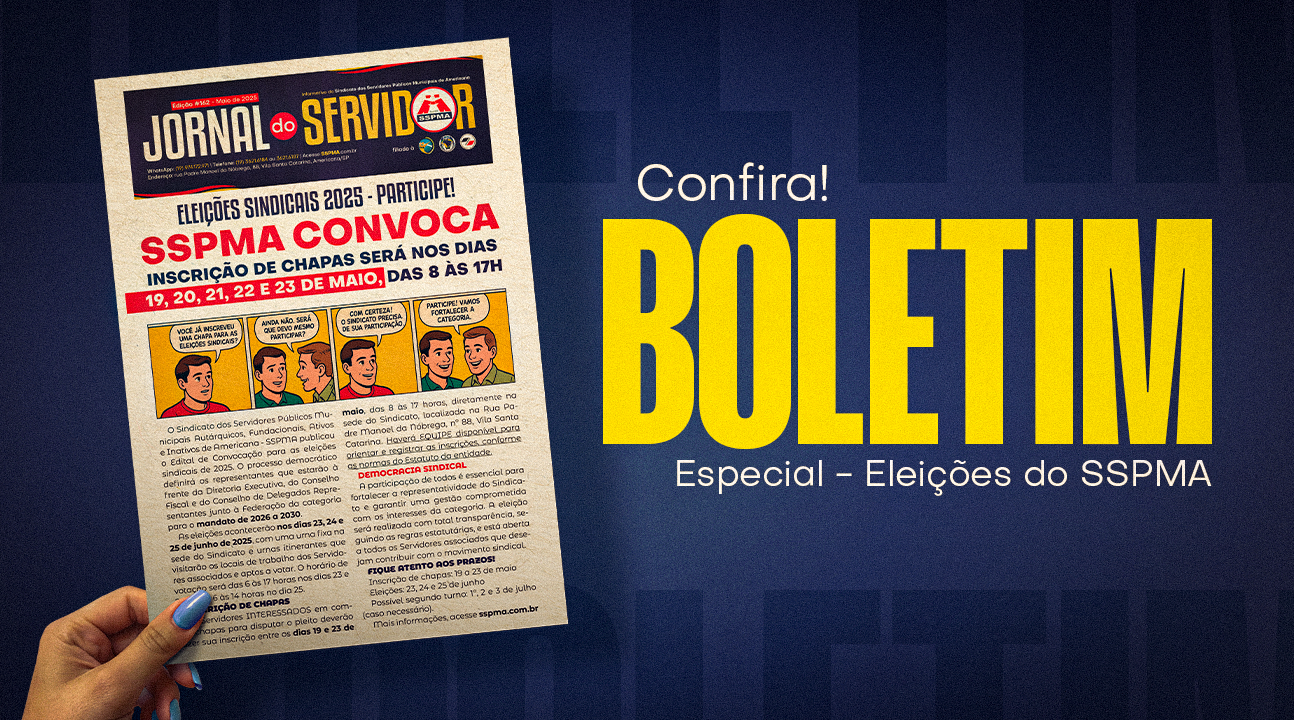SSPMA publica boletim especial sobre as Eleições Sindicais de 2025. Inscrições vão de 19 a 23 de maio. PARTICIPE!