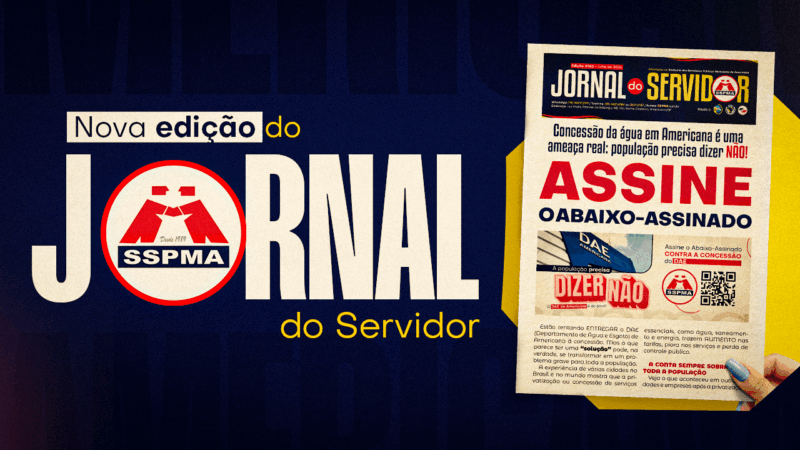 JORNAL DO SERVIDOR | Sindicato prepara boletim especial sobre mobilização contra a concessão do DAE. Serão mais de 20 mil exemplares!