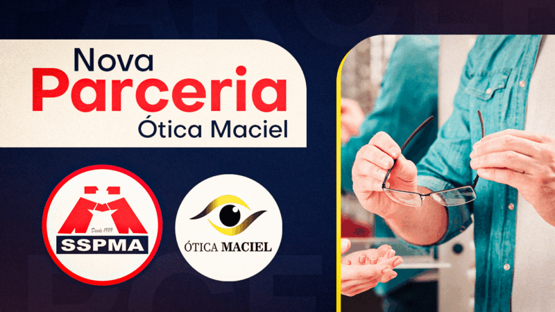 Parceria do SSPMA com a Ótica Maciel oferece mais um serviço exclusivo aos Servidores associados