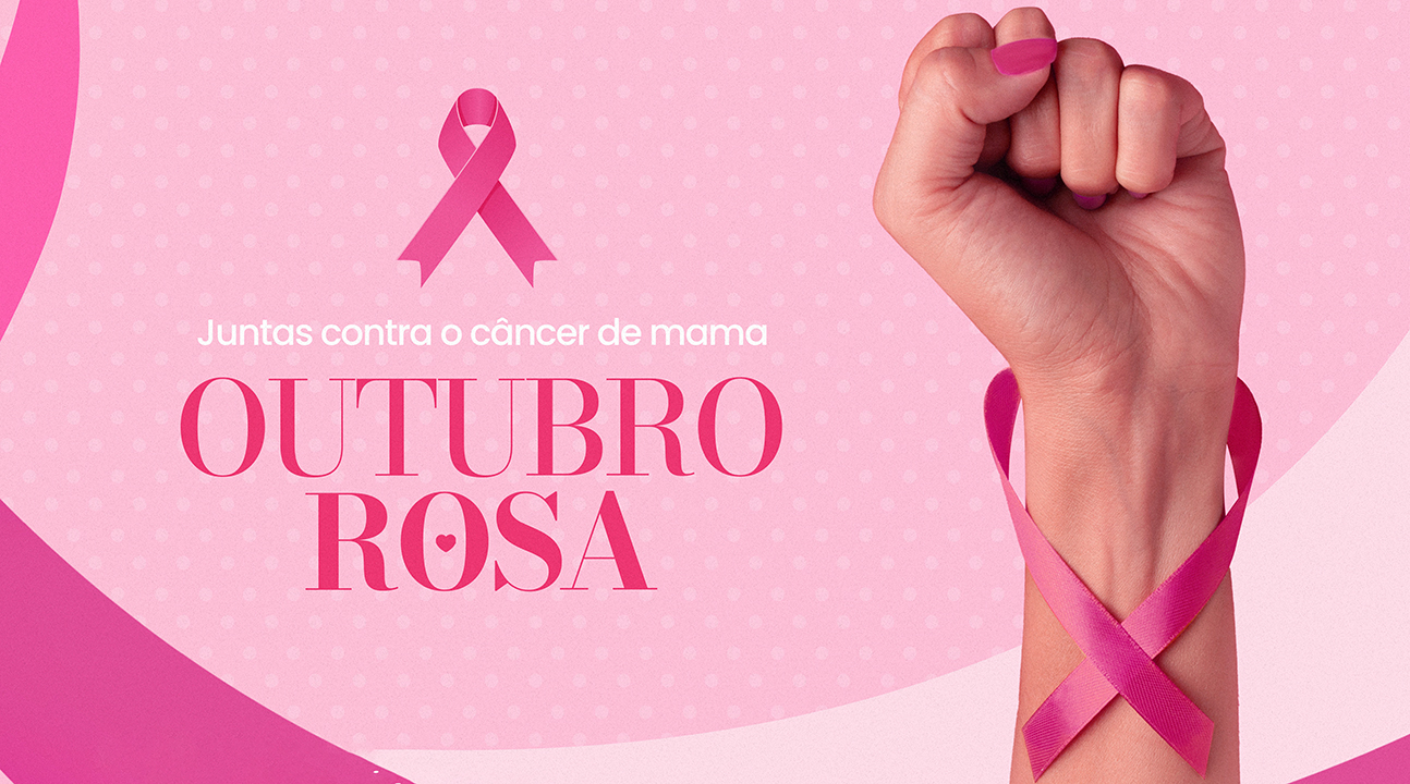 Outubro Rosa | “Mulher: seu corpo, sua vida” – Momento de refletir seriamente sobre a prevenção ao câncer de mama