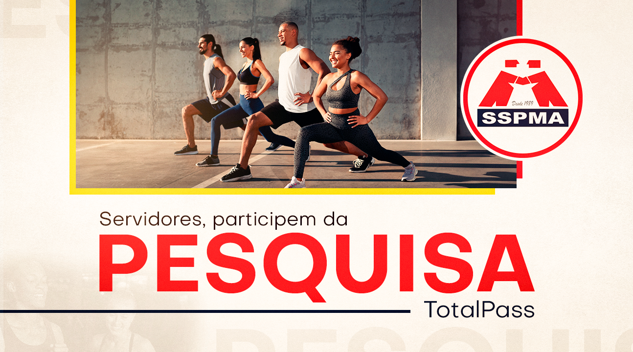 Pesquisa | SSPMA quer saber: o Servidor quer um novo benefício em saúde e bem-estar com o TotalPass?