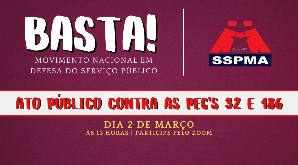 BASTA | Ato público virtual em defesa dos Servidores do Brasil será dia 2/3, às 13 horas