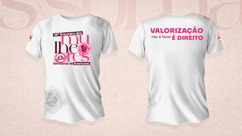 Conheça em primeira mão a camiseta do 14° Encontro das Mulheres Servidoras – “VALORIZAÇÃO não é favor. É DIREITO!”