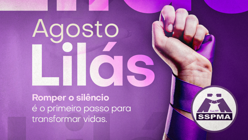 Campanha Agosto Lilás | Vamos juntos combater a violência contra as mulheres!